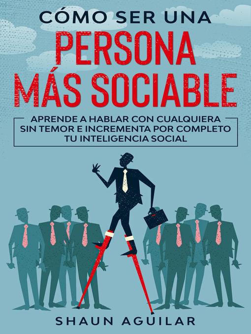 Title details for Cómo ser una Persona más Sociable by Shaun Aguilar - Available